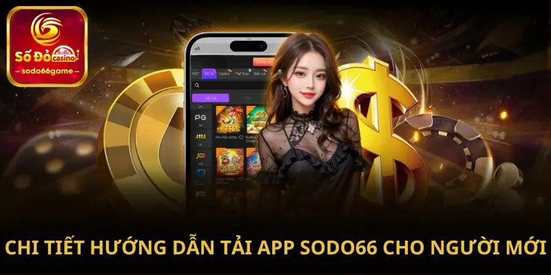 Chi tiết hướng dẫn tải app SODO66 cho người mới